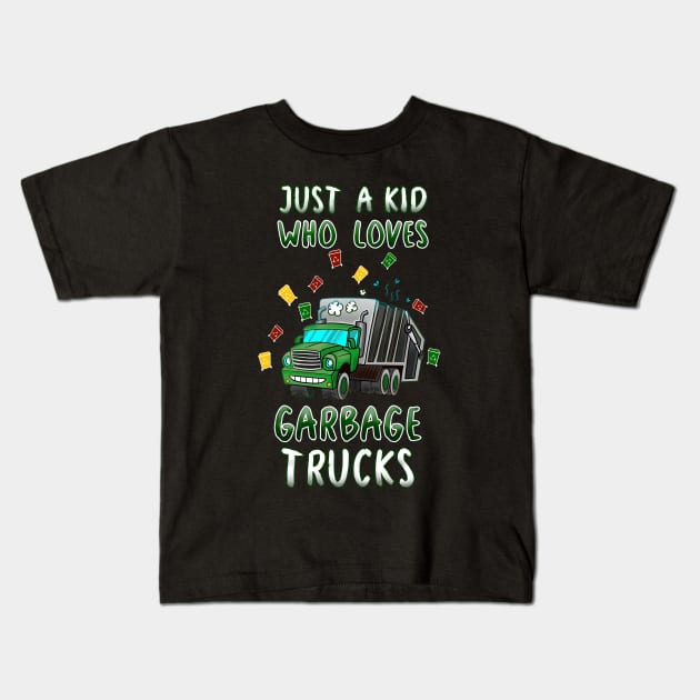 Just A Kid Who Loves Garbage Trucks Kids T-Shirt by LetsBeginDesigns